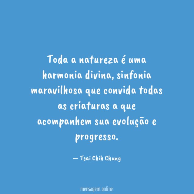 Toda a natureza é uma harmonia divina