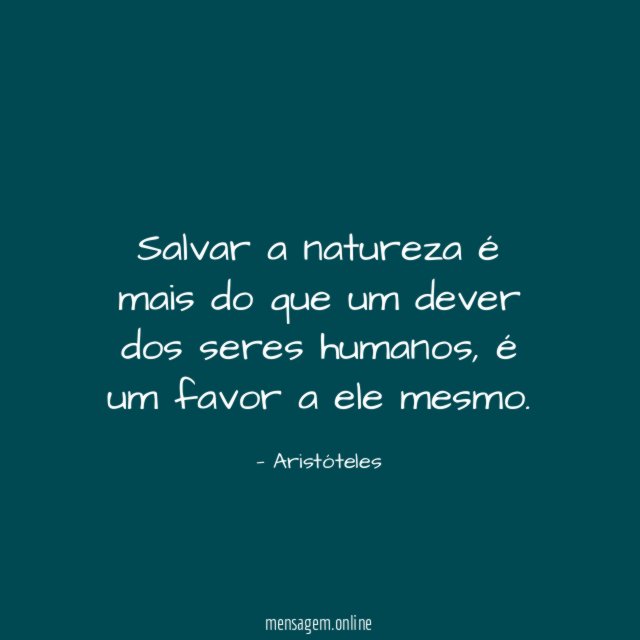 Salvar a natureza é mais do que um dever dos seres humanos