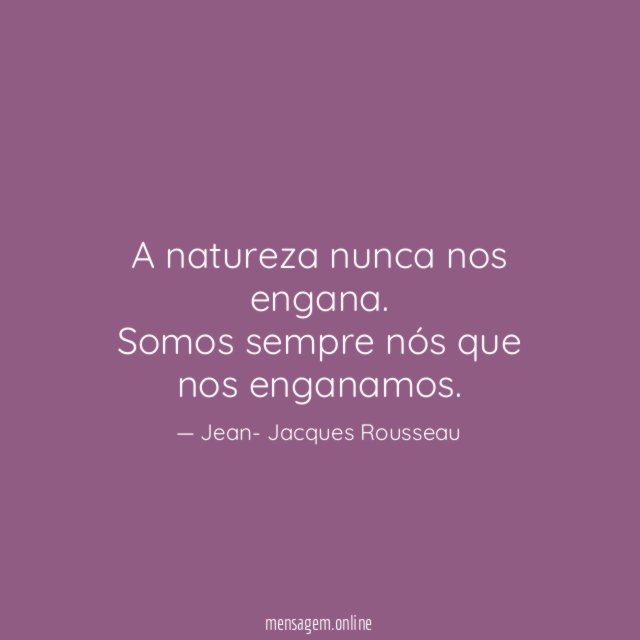 A natureza nunca nos engana