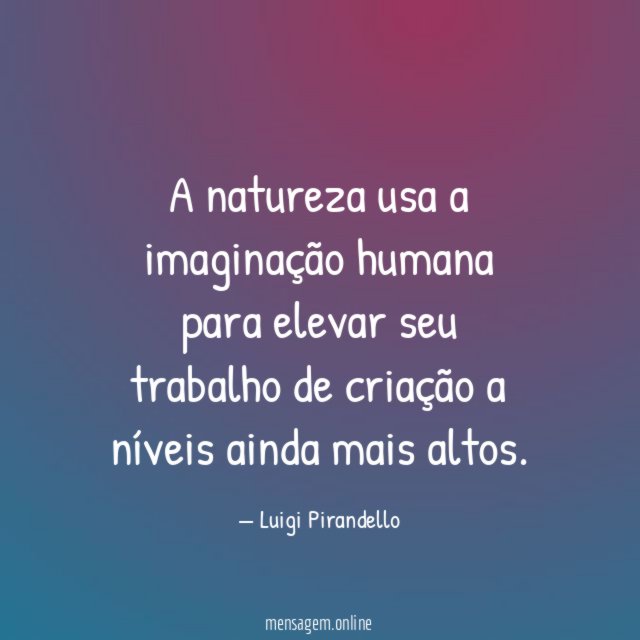 A natureza usa a imaginação humana para elevar