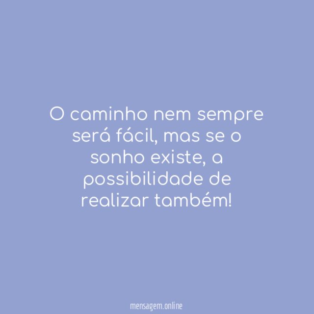 O caminho nem sempre será fácil