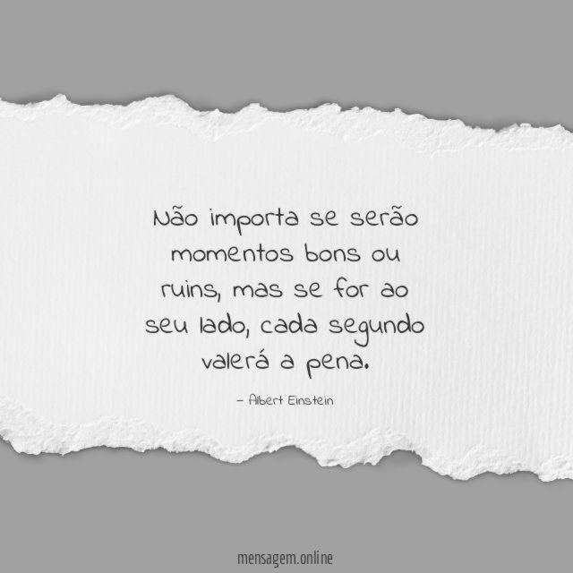 Não importa se serão momentos bons ou ruins