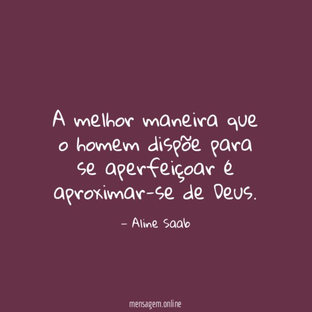 A melhor maneira que o homem dispõe para
