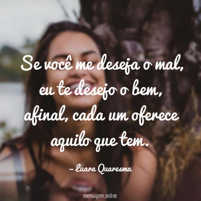 Se você me deseja o mal