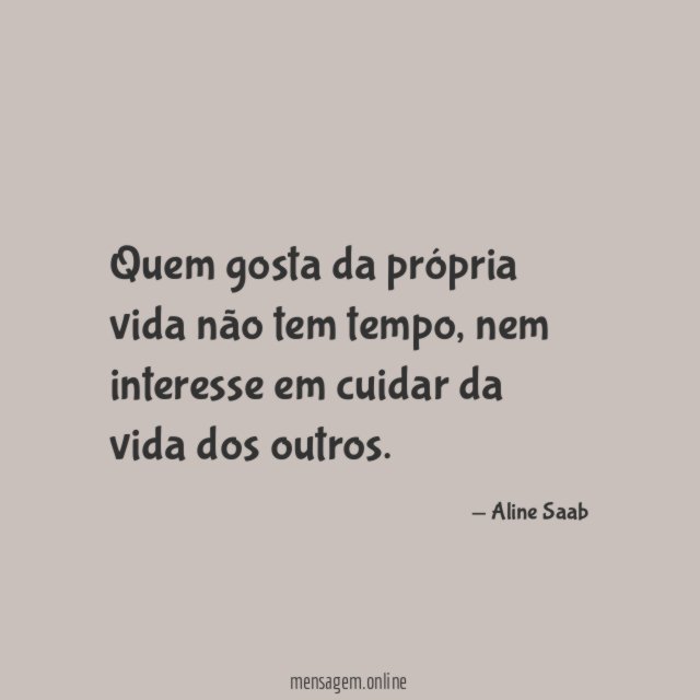 Quem gosta da própria vida não tem tempo