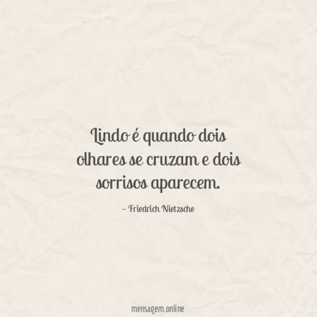 Lindo é quando dois olhares se cruzam e dois sorrisos aparecem