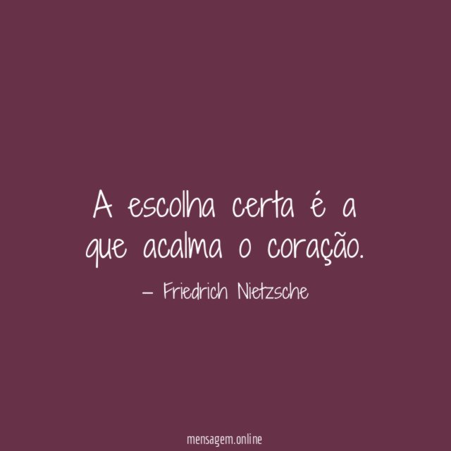 A escolha certa é a que acalma o coração