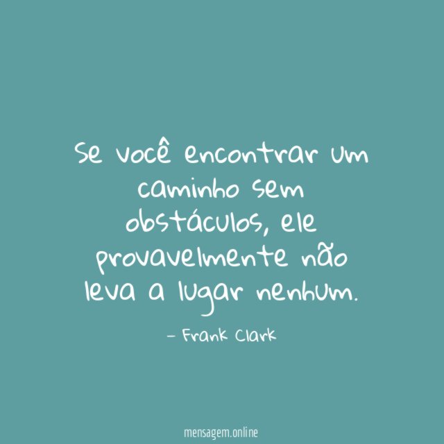 Se você encontrar um caminho sem obstáculos