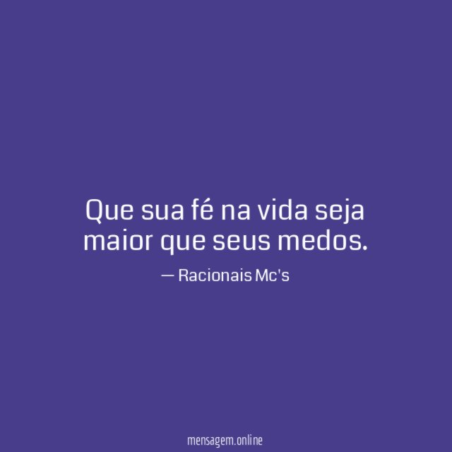 Que sua fé na vida seja maior que seus medos