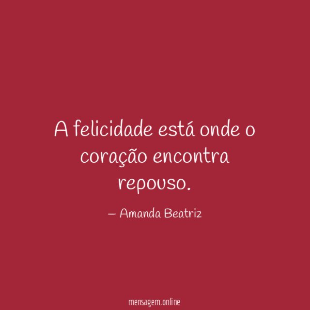 A felicidade está onde o coração encontra repouso
