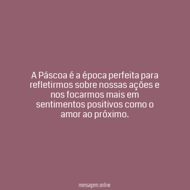 A Páscoa é a época perfeita para refletirmos