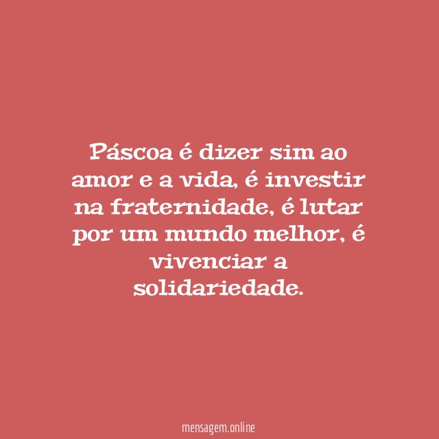 Páscoa é dizer sim ao amor e a vida