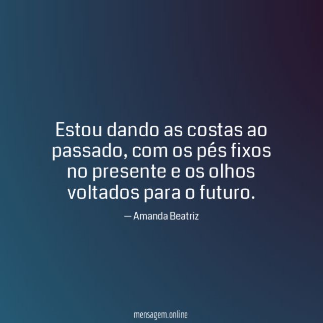 Estou dando as costas ao passado
