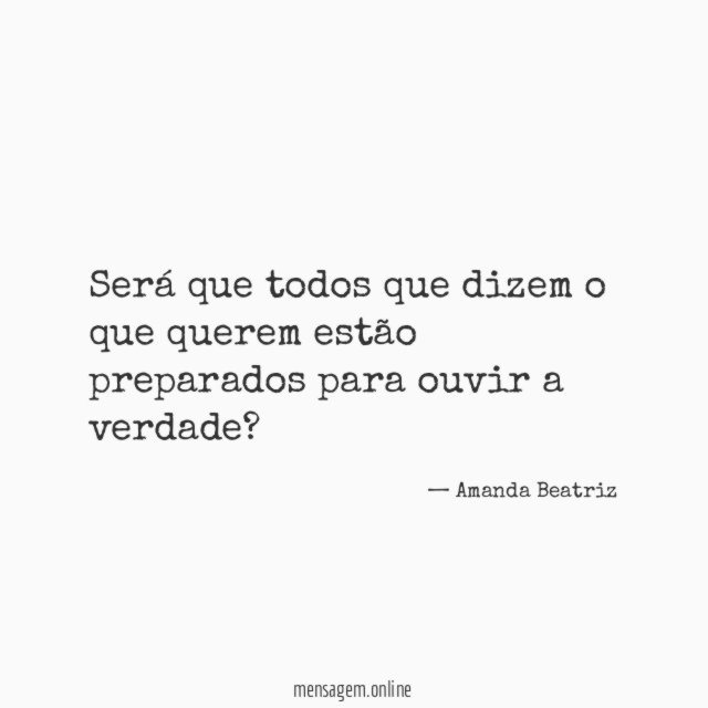 Será que todos que dizem o que querem