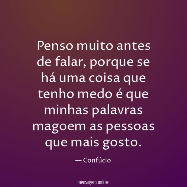 Penso muito antes de falar