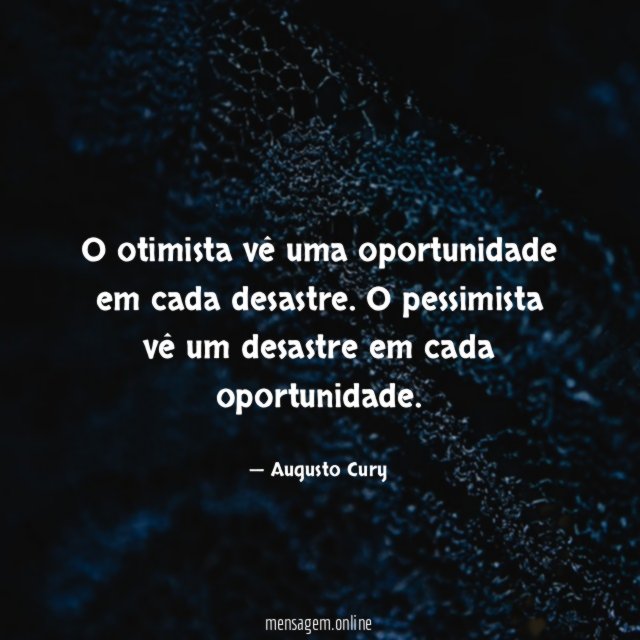 O otimista vê uma oportunidade em cada desastre