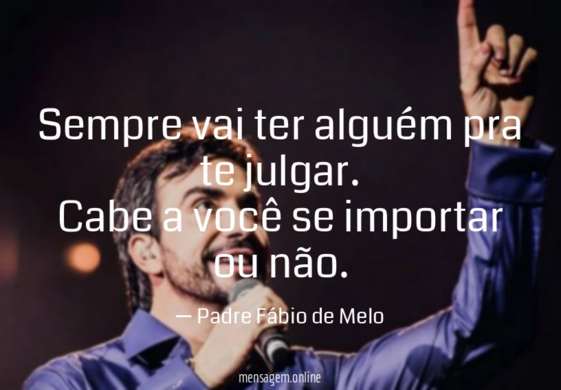 Sempre vai ter alguém pra te julgar
