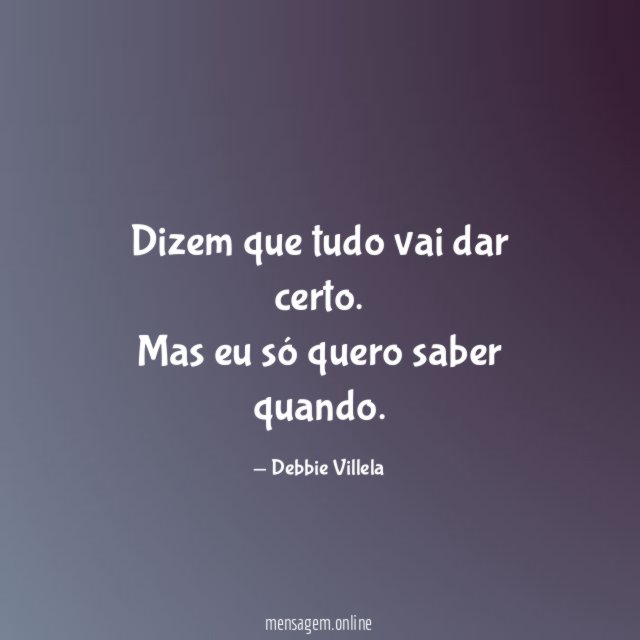 Dizem que tudo vai dar certo