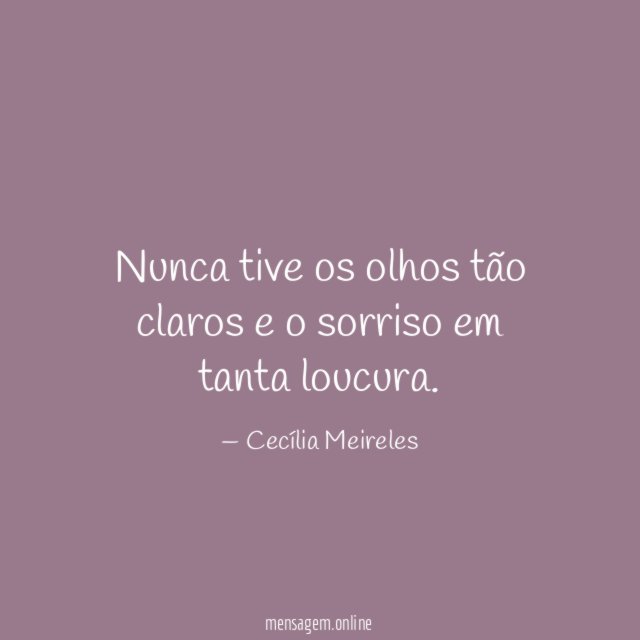 Nunca tive os olhos tão claros