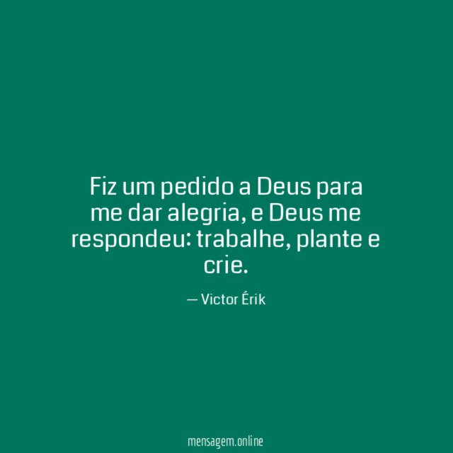 Fiz um pedido a Deus para me dar alegria