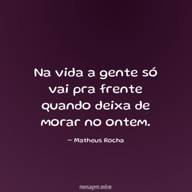 Na vida a gente só vai pra frente