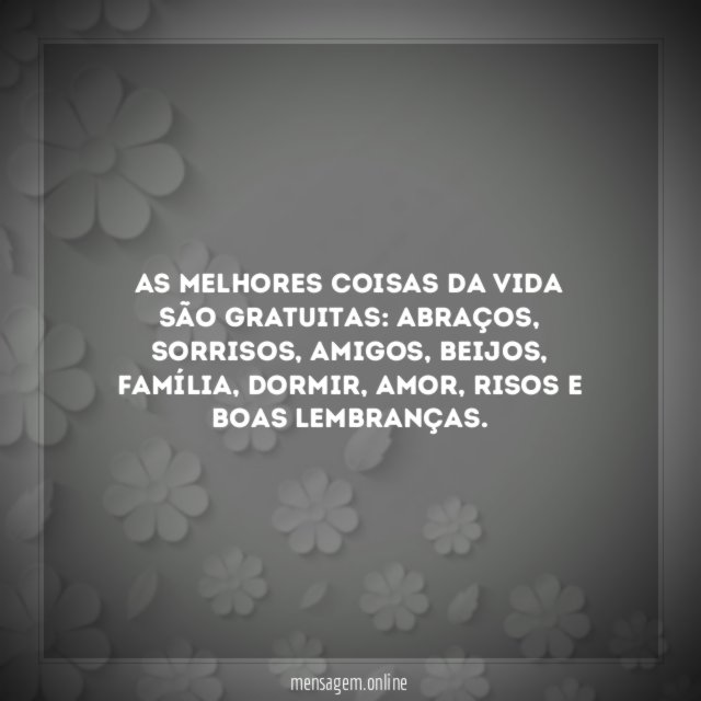 As melhores coisas da vida são gratuitas