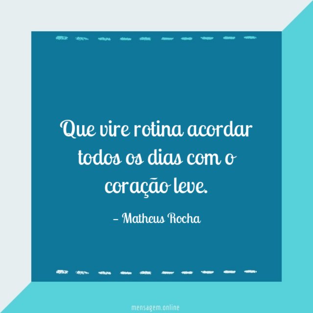 Que vire rotina acordar todos os dias com o coração leve