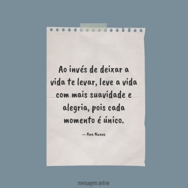 Ao invés de deixar a vida te levar