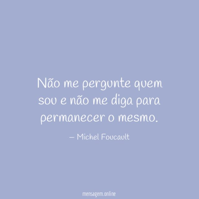 Não me pergunte quem sou e não me