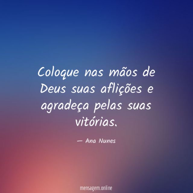 Coloque nas mãos de Deus suas aflições