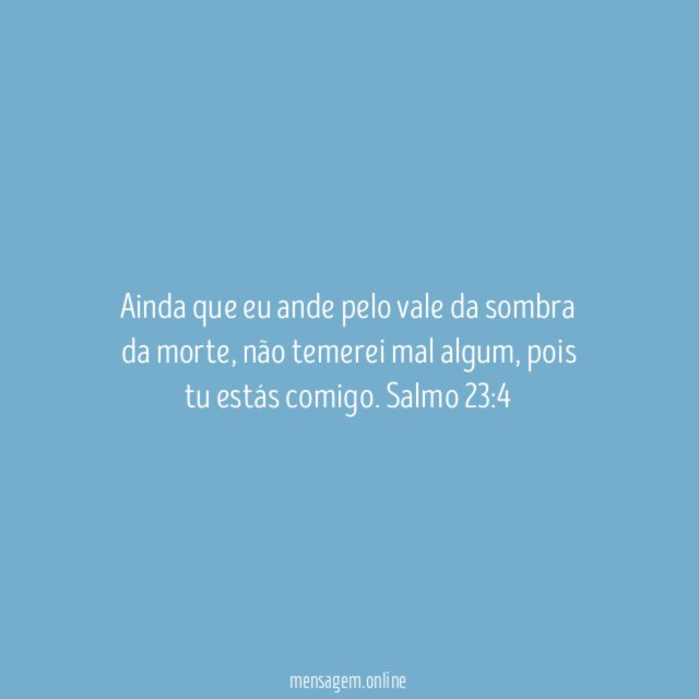 Ainda que eu ande pelo vale da sombra da morte