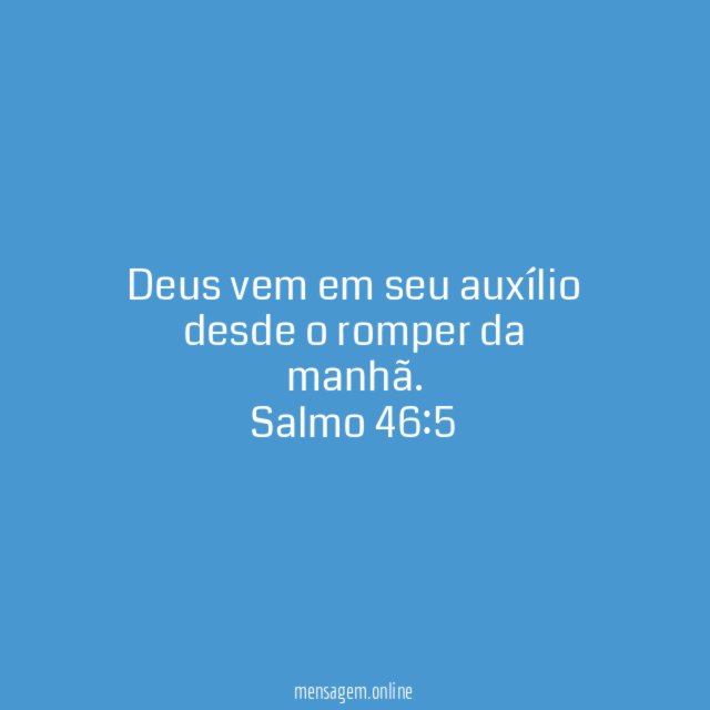 Deus vem em seu auxílio desde o romper da manhã