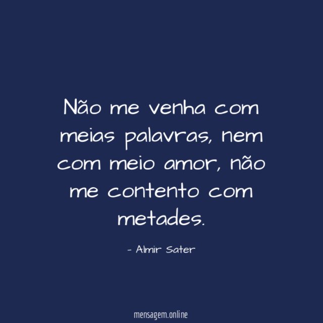 Não me venha com meias palavras