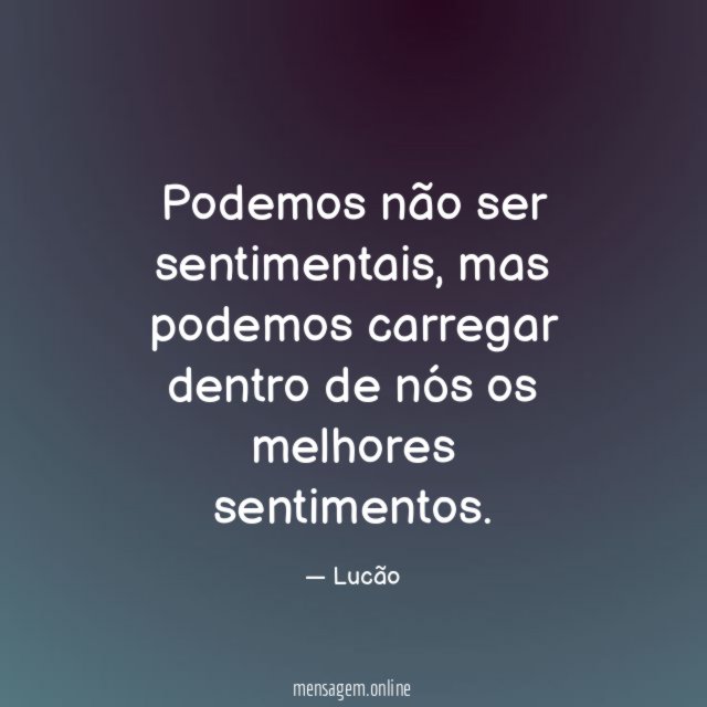 Podemos não ser sentimentais