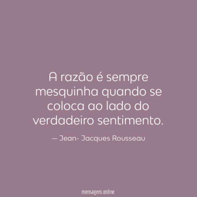 A razão é sempre mesquinha quando se coloca
