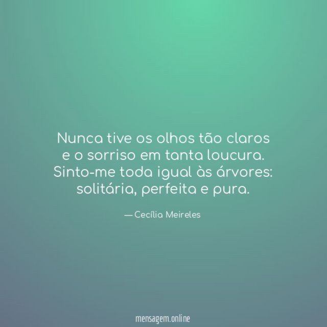 Nunca tive os olhos tão claros