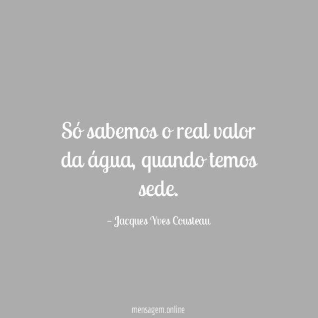 Só sabemos o real valor da água