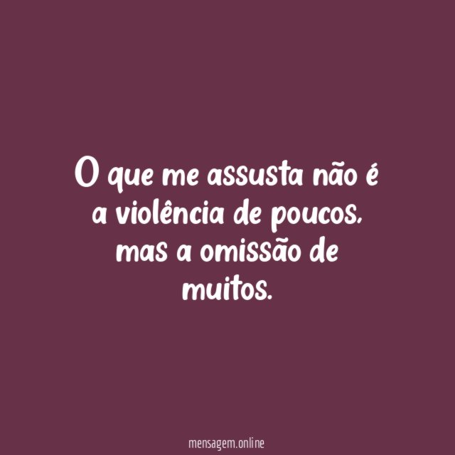 O que me assusta não é a violência de poucos