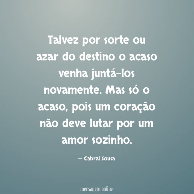 Talvez por sorte ou azar do destino