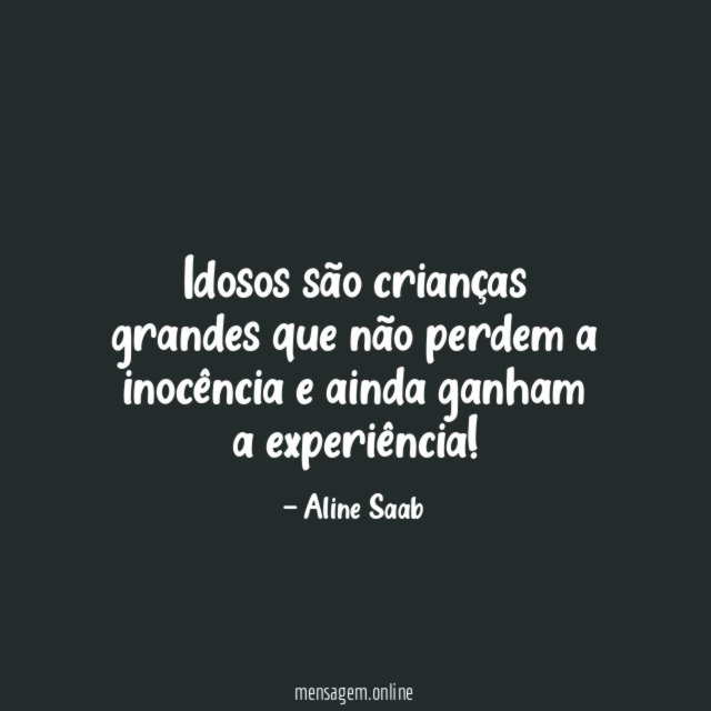 Idosos são crianças grandes que não perdem a