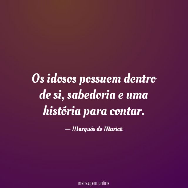 Os idosos possuem dentro de si