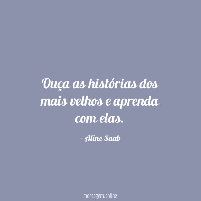 Ouça as histórias dos mais velhos e aprenda com elas