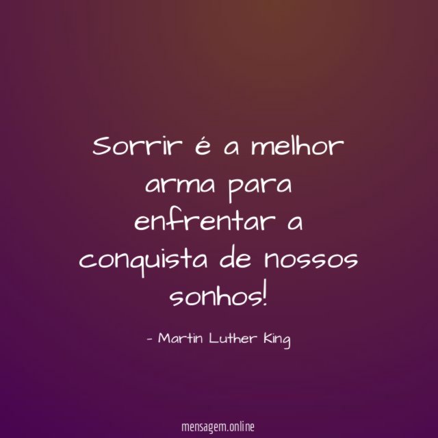 Sorrir é a melhor arma para enfrentar a conquista de nossos sonhos