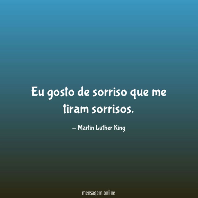 Eu gosto de sorriso que me tiram sorrisos
