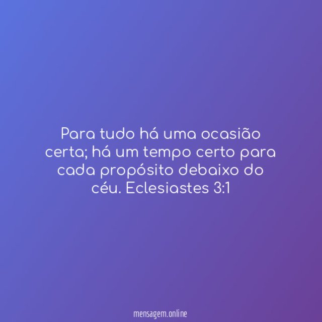 Para tudo há uma ocasião certa