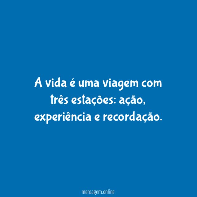 A vida é uma viagem com três estações