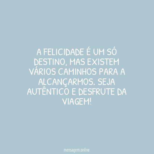 A felicidade é um só destino