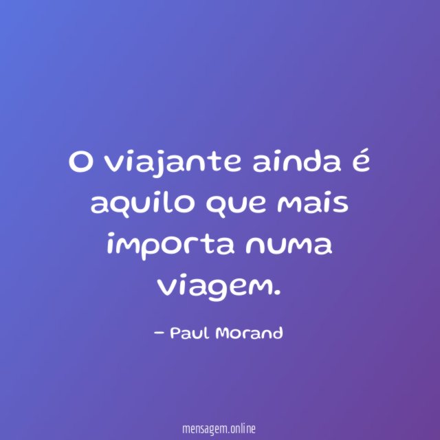 O viajante ainda é aquilo que mais importa numa viagem