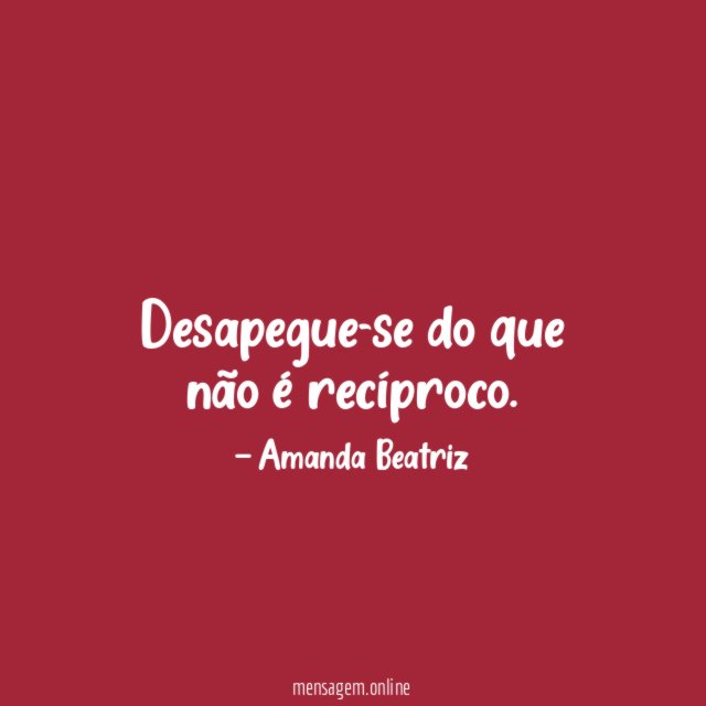 Desapegue-se do que não é recíproco