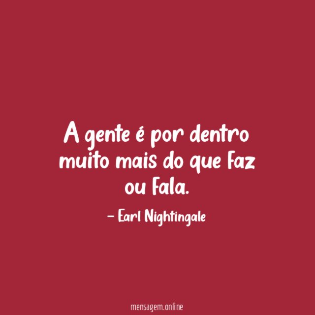A gente é por dentro muito mais do que faz ou fala